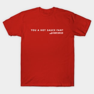 Hot Sauce Fan? T-Shirt